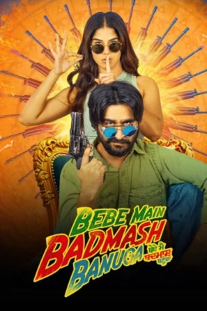 Bebe Main Badmash Banuga 2026 Punjabi Audio WEB-DL | Dubbed Hindi Movie